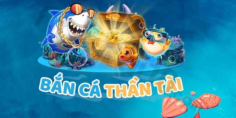 Bắn Cá Thần Tài – Game Giải Trí Chất Nhất Tại Thabet