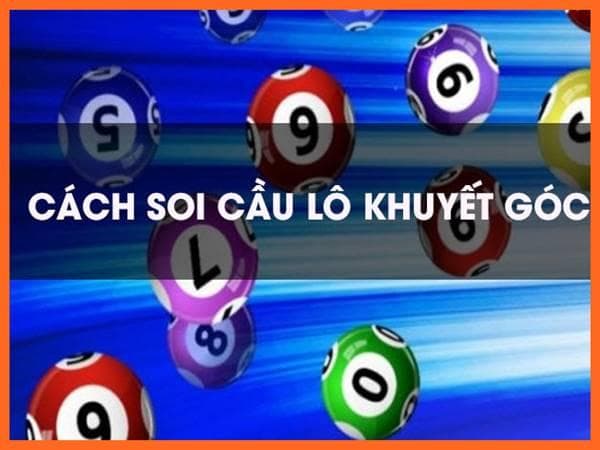 Bật Mí Phương Pháp Chơi Lô Khuyết Góc Từ Cao Thủ Tại 68gamebai