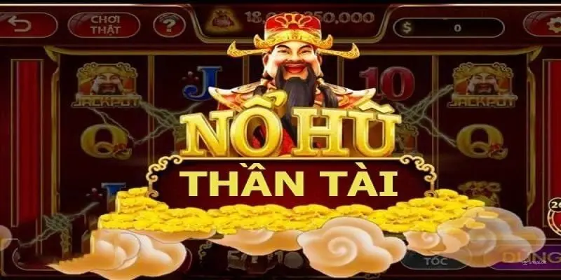 Nổ Hũ Thần Tài – Siêu Phẩm Đổi Thưởng Trực Tuyến 2024